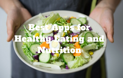 Best Apps for Healthy Eating and Nutrition